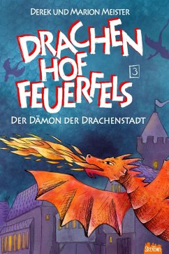 Drachenhof Feuerfels - Band 3 (eBook, ePUB) - Meister, Marion; Meister, Derek