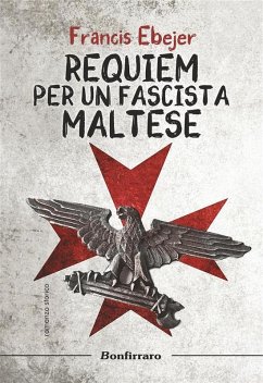 Requiem per un fascista maltese (eBook, ePUB) - Ebejer, Francis