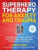 Superhero Therapy for Anxiety and Trauma (eBook, ePUB)
