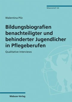 Bildungsbiografien benachteiligter und behinderter Jugendlicher in Pflegeberufen (eBook, PDF) - Pilz, Walentina