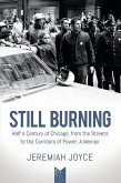 Still Burning. Half a Century of Chicago, from the Streets to the Corridors of Power: A Memoir (eBook, ePUB)