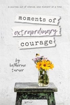 moments of extraordinary courage (eBook, ePUB) - Turner, Katherine