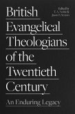 British Evangelical Theologians of the Twentieth Century (eBook, ePUB)