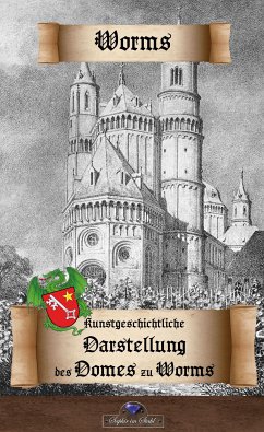 Kunstgeschichtliche Darstellung des Domes zu Worms (eBook, ePUB) - Schreiber, Erik