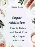 Sugar Addiction (eBook, ePUB) Sugar Addiction (eBook, ePUB)