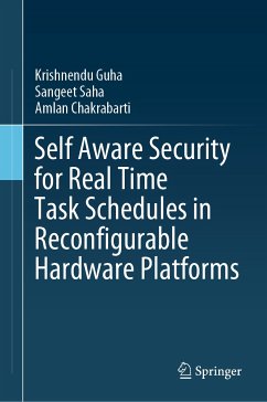 Self Aware Security for Real Time Task Schedules in Reconfigurable Hardware Platforms (eBook, PDF) - Guha, Krishnendu; Saha, Sangeet; Chakrabarti, Amlan