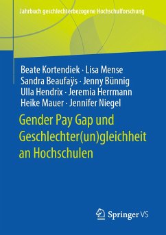 Gender Pay Gap und Geschlechter(un)gleichheit an Hochschulen (eBook, PDF) - Kortendiek, Beate; Mense, Lisa; Beaufaÿs, Sandra; Bünnig, Jenny; Hendrix, Ulla; Herrmann, Jeremia; Mauer, Heike; Niegel, Jennifer