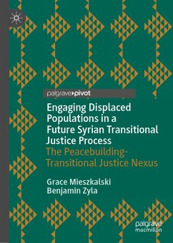 Engaging Displaced Populations in a Future Syrian Transitional Justice Process (eBook, PDF) - Mieszkalski, Grace; Zyla, Benjamin