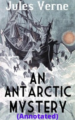 An Antarctic Mystery (Annotated) (eBook, ePUB) - Verne, Jules