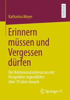 Erinnern müssen und Vergessen dürfen (eBook, PDF) - Meyer, Katharina