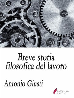 Breve storia filosofica del lavoro (eBook, ePUB) - Antonio, Giusti