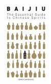 Baijiu: The Essential Guide to Chinese Spirits (eBook, ePUB)
