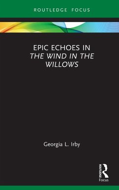 Epic Echoes in The Wind in the Willows (eBook, PDF) - Irby, Georgia L.