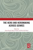 The Hero and Hero-Making Across Genres (eBook, PDF)