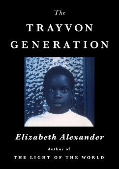 The Trayvon Generation (eBook, ePUB) - Alexander, Elizabeth