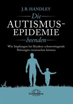 Die AUTISMUS-EPIDEMIE beenden (eBook, ePUB) - Handley, J. B.