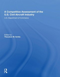 A Competitive Assessment Of The U.S. Civil Aircraft Industry (eBook, PDF) - W Schlie, Theodore