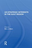 U.S. Strategic Interests In The Gulf Region (eBook, PDF)