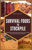 Survival Foods To Stockpile: Emergency Prepping Guide For Life-Saving Supplies And Food Storage (Pandemic Survival, #5) (eBook, ePUB)