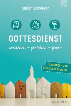 Gottesdienst verstehen - gestalten - feiern (eBook, ePUB) - Schweyer, Stefan