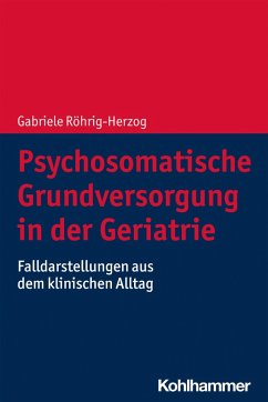 Psychosomatische Grundversorgung in der Geriatrie (eBook, ePUB) - Röhrig-Herzog, Gabriele
