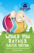 Would You Rather Easter Edition: A... - Bild 1