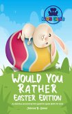 Would You Rather Easter Edition: A Hilarious and Interactive Question Game Book for Kids (Easter Joke Book for Kids, #1) (eBook, ePUB)