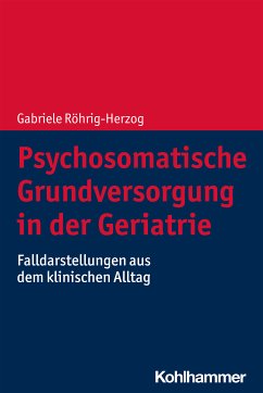 Psychosomatische Grundversorgung in der Geriatrie (eBook, PDF) - Röhrig-Herzog, Gabriele