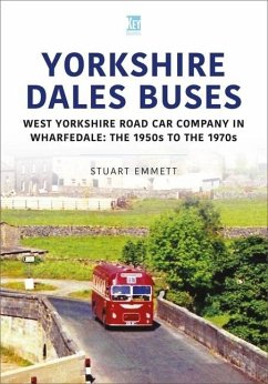 Yorkshire Dales Buses: West Yorkshire Road Car Company in Wharfedale - Emmett, Stuart