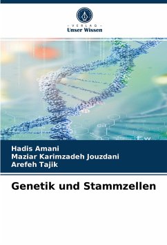 Genetik und Stammzellen - Amani, Hadis;Karimzadeh Jouzdani, Maziar;Tajik, Arefeh