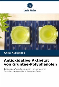 Antioxidative Aktivität von Grüntee-Polyphenolen - Kuriakose, Anila