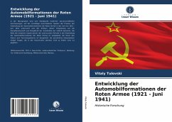 Entwicklung der Automobilformationen der Roten Armee (1921 - Juni 1941) - Tulovski, Vitaly