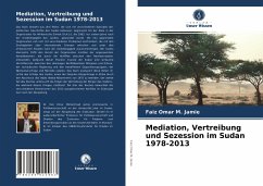 Mediation, Vertreibung und Sezession im Sudan 1978-2013 - Jamie, Faiz Omar M.