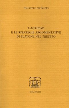 L' «aisthesis» e le strategie argomentative di Platone nel «Teeteto» - Aronadio, Francesco