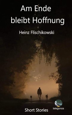 Am Ende bleibt Hoffnung - Flischikowski, Heinz