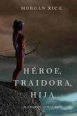 Héroe, Traidora, Hija (De Coronas y Gloria - Libro 6) (eBook, ePUB)