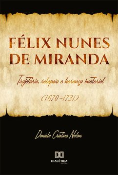 Félix Nunes de Miranda (eBook, ePUB) - Nalon, Daniela Cristina