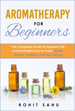 Aromatherapy For Beginners (eBook, ePUB) - Sahu, Rohit