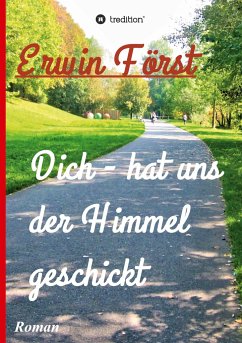 Dich - hat uns der Himmel geschickt - Först, Erwin