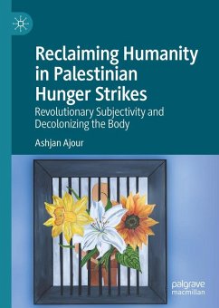 Cover Reclaiming Humanity in Palestinian Hunger Strikes