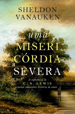 Uma Misericórdia Severa (eBook, ePUB) - Vanauken, Sheldon