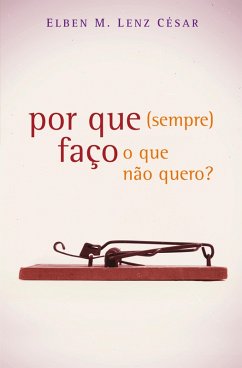 Cover Por Que (sempre) Faço o Que não Quero (eBook, ePUB)