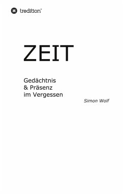 Zeit - Gedächtnis & Präsenz im Vergessen - Wolf, Simon