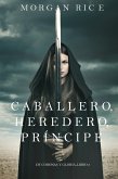 Caballero, Heredero, Príncipe (De Coronas y Gloria - Libro 3) (eBook, ePUB)
