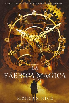 Cover La fábrica mágica (Oliver Blue y la escuela de Videntes-Libro uno) (eBook, ePUB)