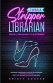 I Was a Stripper Librarian (eBook, ePUB)