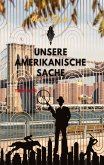 UNSERE AMERIKANISCHE SACHE