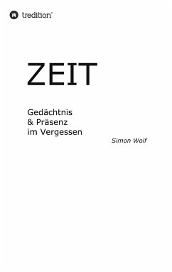 Zeit - Gedächtnis & Präsenz im Vergessen - Wolf, Simon