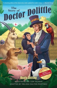 The Story of Doctor Dolittle, Revised, Newly Illustrated Edition (eBook, ePUB) - Lofting, Hugh; Martinez, Melissa Dalton; Tolman, Tom