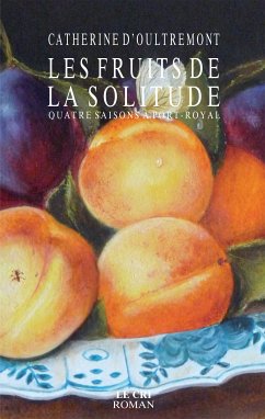 Les Fruits de la solitude (eBook, ePUB) - d'Oultremont, Catherine